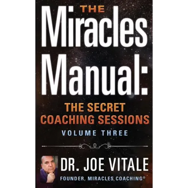 The Miracles Manual: The Secret Coaching Sessions, Volume 3