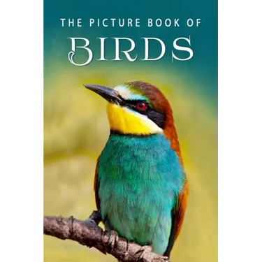 The Picture Book of Birds: A Gift Book for Alzheimer's Patients and Seniors with Dementia