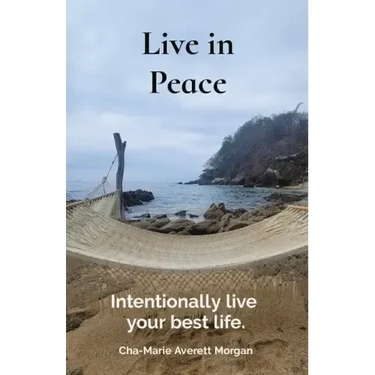 Live in Peace: Intentionally live your best life.