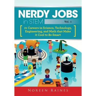 Nerdy Jobs in STEM: 21 Careers in Science, Technology, Engineering, and Math that Make it Cool to be Smart