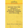 Letters Written During a Short Residence in Sweden, Norway, and Denmark