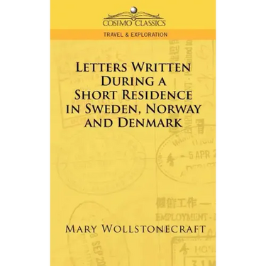 Letters Written During a Short Residence in Sweden, Norway, and Denmark