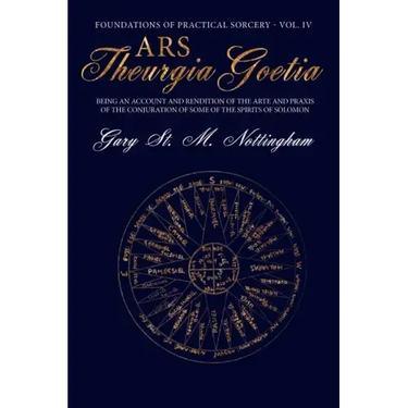 Ars Theurgia Goetia: Being an Account of the Arte and Praxis of the Conjuration of some of the Spirits of Solomon