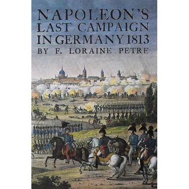 Napoleon's Last Campaign in Germany