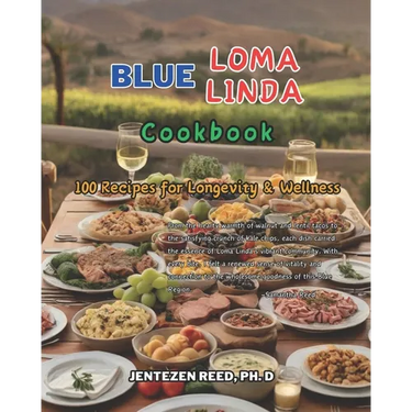 Blue Loma Linda: A Kitchen Cookbook with 100 Diet Recipes for Longevity & Wellness