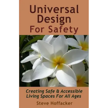 Universal Design For Safety: Creating Safe & Accessible Living Spaces For All Ages