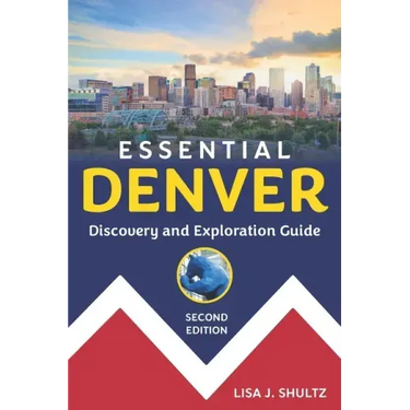 Essential Denver: Discovery and Exploration Guide