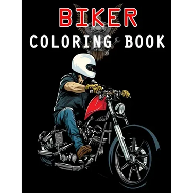 Biker Coloring Book: Chopper, Motorcycles, Outlaw Bikers and more