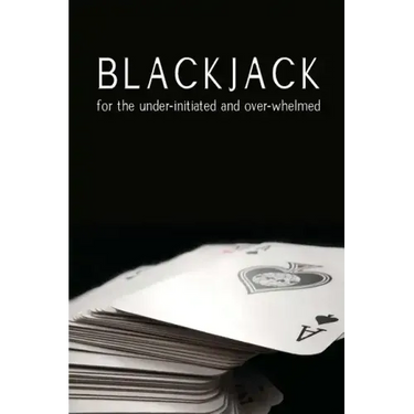 Blackjack for the under-initiated and over-whelmed