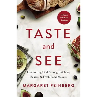 Taste and See: Discovering God Among Butchers, Bakers, and Fresh Food Makers