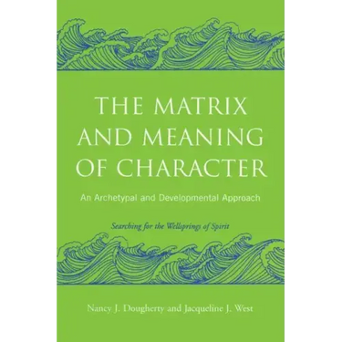 The Matrix and Meaning of Character: An Archetypal and Developmental Approach