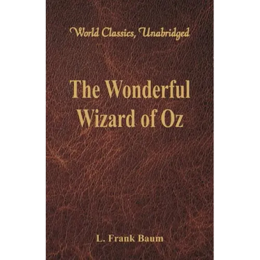 The Wonderful Wizard of Oz (World Classics, Unabridged)