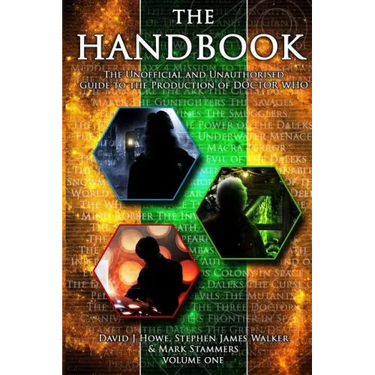 The Handbook Vol 1: The Unofficial and Unauthorised Guide to the Production of 'doctor Who'
