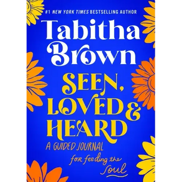 Seen, Loved and Heard: A Guided Journal for Feeding the Soul