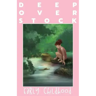 Deep Overstock Issue 20: Early Childhood