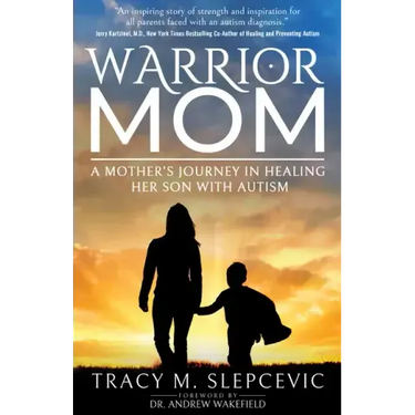 Warrior Mom: A Mother's Journey in Healing Her Son with Autism