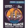 Word Search Puzzle Book - Under, Above & About the Sea: Large Print Themed Quizzes: Ocean, Shipping, Animals, Marine life, Naval Terms, Famous Ship Wr