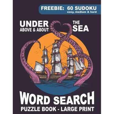 Word Search Puzzle Book - Under, Above & About the Sea: Large Print Themed Quizzes: Ocean, Shipping, Animals, Marine life, Naval Terms, Famous Ship Wr
