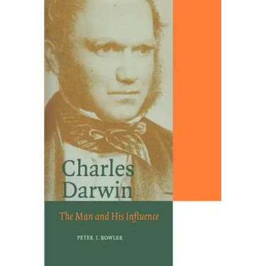 Charles Darwin: The Man and His Influence