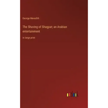 The Shaving of Shagpat; an Arabian entertainment: in large print