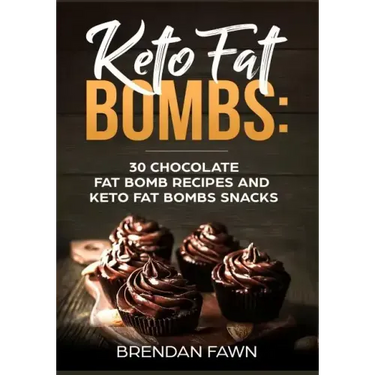 Keto Fat Bombs: 30 Chocolate Fat Bomb Recipes and Keto Fat Bombs Snacks: Energy Boosting Choco Keto Fat Bombs Cookbook with Easy to Ma