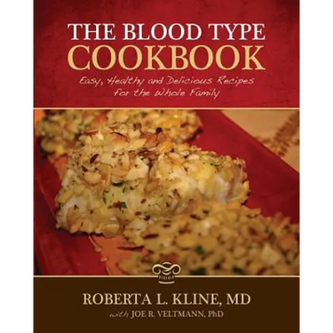 The Blood Type Cookbook: Easy, Healthy and Delicious Recipes for the Whole Family