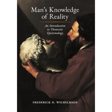 Man's Knowledge of Reality: An Introduction to Thomistic Epistemology