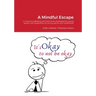 A Mindful Escape: A mental wellbeing, self help book developed by young adults with disabilities for young adults with disabilities
