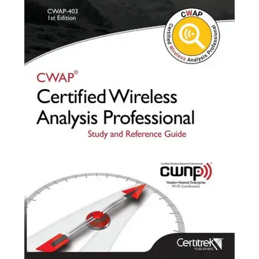 Cwap-403 Certified Wireless Analysis Professional (Black & White): Study and Reference Guide