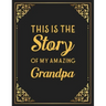 This Is The Story Of My Amazing Grandpa: Memories and Keepsakes for My Grandchildren, Keepsake Interview Book For Grandfathers