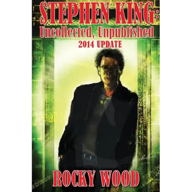 Stephen King: Uncollected, Unpublished - 2014 Update
