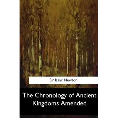 The Chronology of Ancient Kingdoms Amended