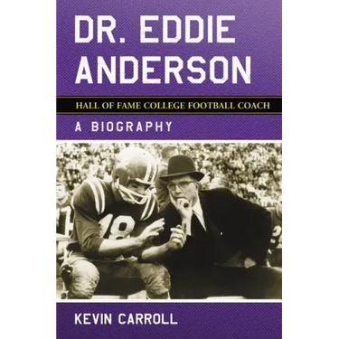 Dr. Eddie Anderson, Hall of Fame College Football Coach: A Biography