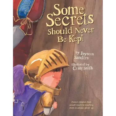 Some Secrets Should Never Be Kept: Protect children from unsafe touch by teaching them to always speak up
