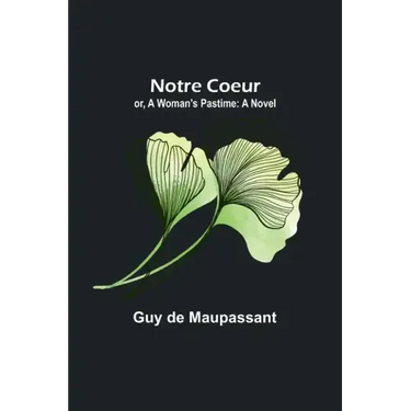 Notre Coeur; or, A Woman's Pastime