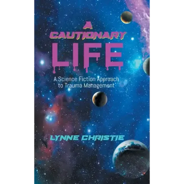 A Cautionary Life: A Science Fiction Approach to Trauma Management