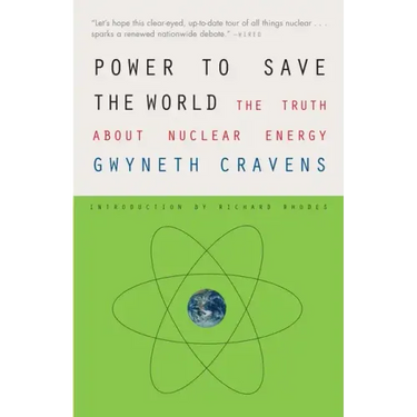 Power to Save the World: The Truth about Nuclear Energy