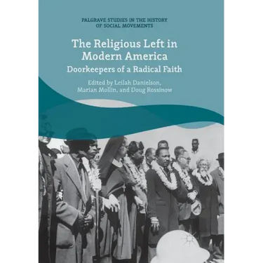The Religious Left in Modern America: Doorkeepers of a Radical Faith