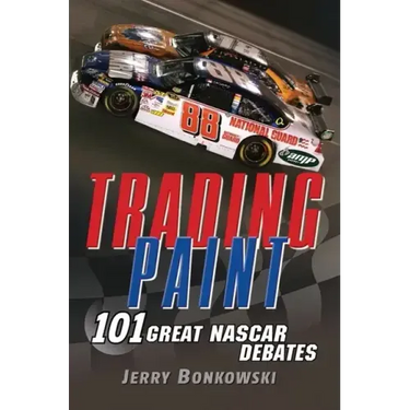 Trading Paint: 101 Great NASCAR Debates