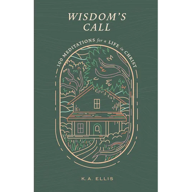 Wisdom's Call: 100 Meditations for a Life in Christ