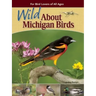 Wild about Michigan Birds: For Bird Lovers of All Ages