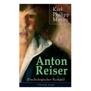 Anton Reiser (Psychologischer Roman): Einer der wichtigsten Bildungsromane deutscher Literatur
