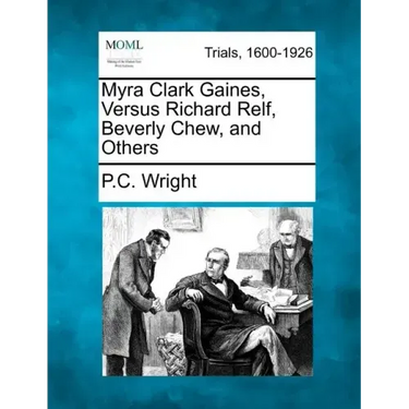 Myra Clark Gaines, Versus Richard Relf, Beverly Chew, and Others