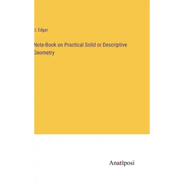 Note-Book on Practical Solid or Descriptive Geometry