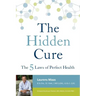 The Hidden Cure: The Five Laws of Perfect Health