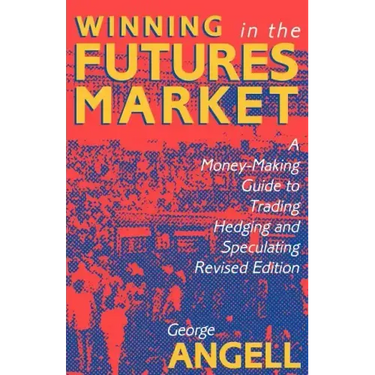 Winning in the Futures Market: A Money-Making Guide to Trading, Hedging and Speculating, Revised Edition