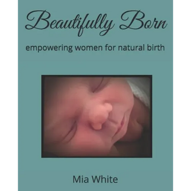 Beautifully Born: empowering women for natural birth