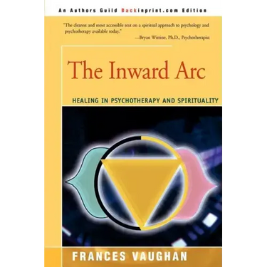 The Inward Arc: Healing in Psychotherapy and Spirituality