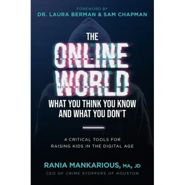 The Online World, What You Think You Know and What You Don't: 4 Critical Tools for Raising Kids in the Digital Age