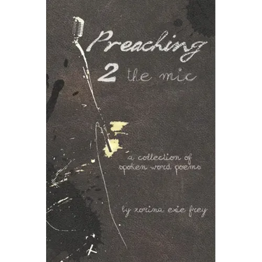 Preaching 2 the Mic: A collection of spoken word poems